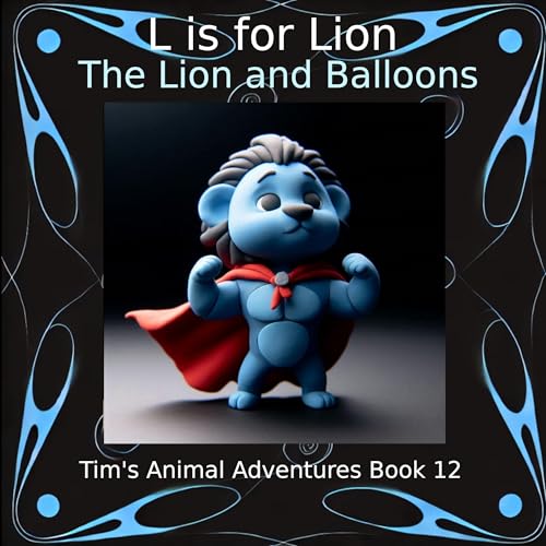L is for Lion: The Lion and Balloons by Mike Robb episode artwork