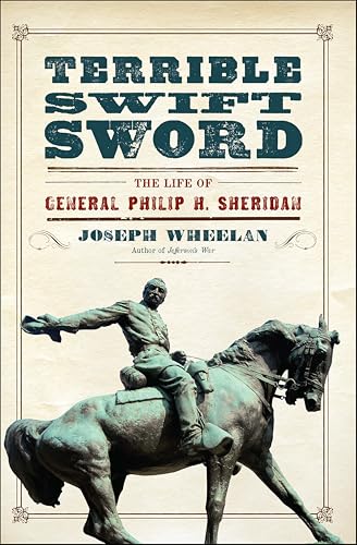 Terrible Swift Sword: The Life of General Philip H. Sheridan