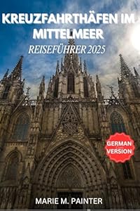 KREUZFAHRTHÄFEN IM MITTELMEER REISEFÜHRER 2025