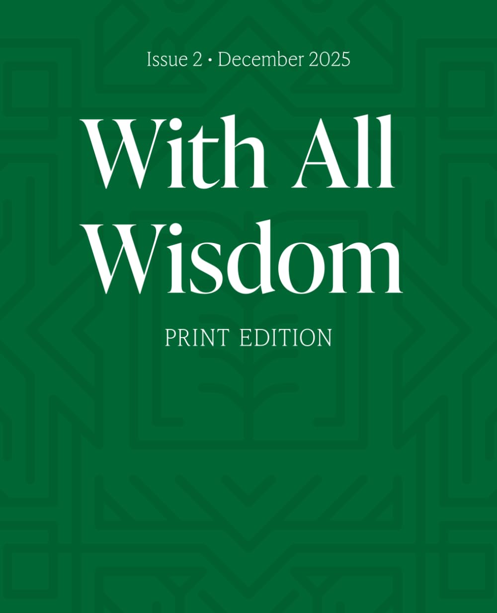 With All Wisdom Print Edition, Issue 2: Our Most Popular Articles