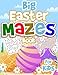 Big Easter Mazes Book For Kids: Fun Easter Kids Activity Book with More than 90 Maze Puzzles in 3 Difficulty Levels - Easter basket stuffers -the perfect easter gift idea for smart kids