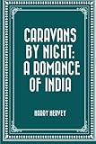 Caravans By Night: A Romance of India