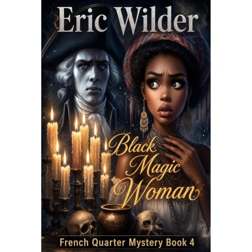 Black Magic Woman: a wildly gripping and intoxicatingly addictive Wyatt Thomas New Orleans paranormal historical mystery thri