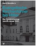  Evangelische Kirchenführer bei Hitler: Der Kanzlerempfang vom 25. Januar 1934