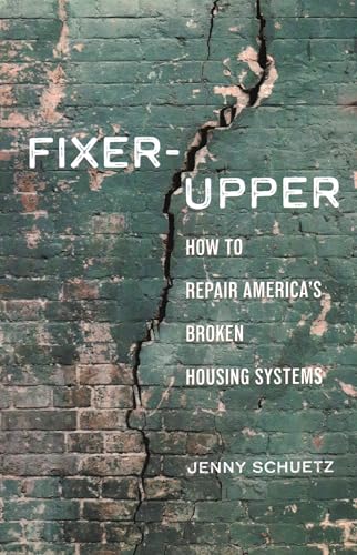 Fixer-Upper: How to Repair America’s Broken Housing Systems Cover