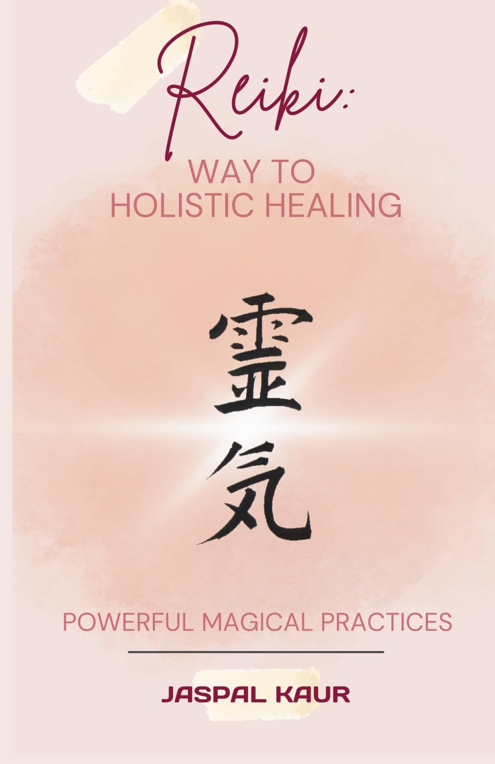 Reiki - Way To Holistic Learning: Powerful Magical Practices