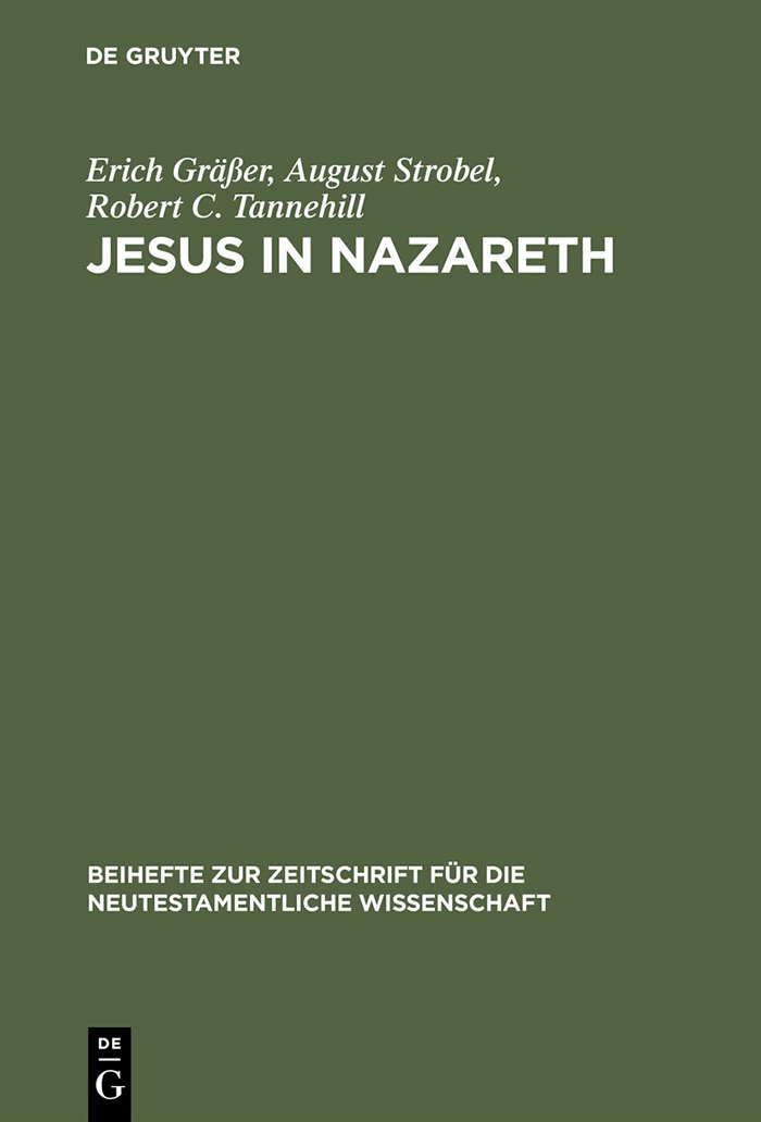 Jesus in Nazareth (Beihefte zur Zeitschrift für die neutestamentliche Wissenschaft 40)