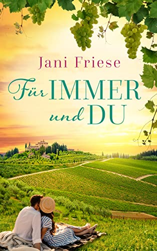 Für immer und du: Liebesroman - Toskana von [Jani Friese]