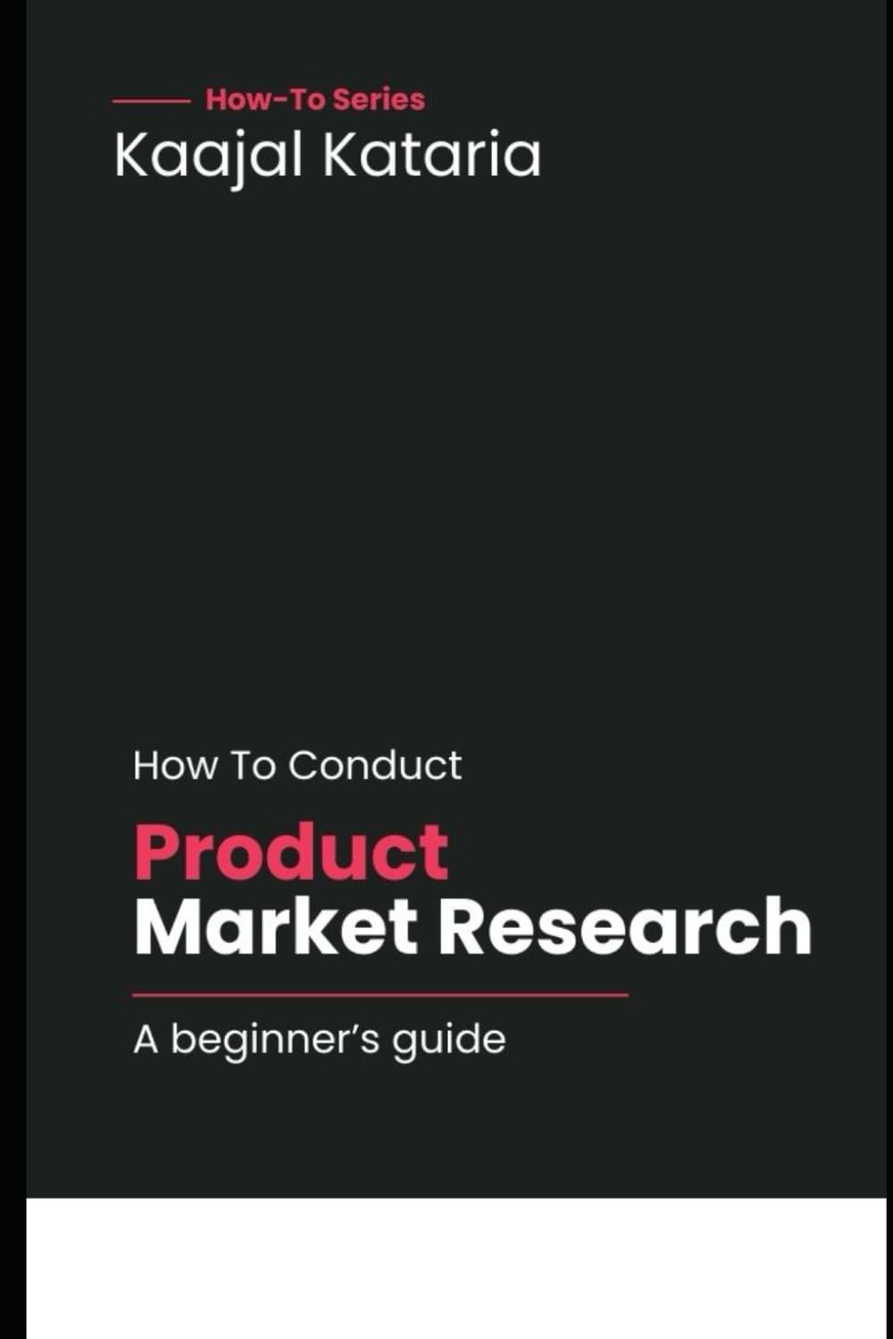 How To Conduct Market Research For A Product?: Beginner's Guide With Practical Tips (How To Guides: Set Yourself Up For Success With Actionable Business Intelligence)
