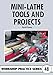 Mini-Lathe Tools & Projects