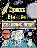  Space Robots Coloring Book For Kids: Fantastic Outer Space Colouring Book for Children - 30 Pages of Robots in Wide Space to Color - Unique Gifts for Robot and Space Lovers Boys & Girls