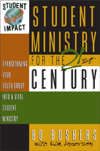 Student Ministry for the 21st Century: Transforming Your Youth Group into a Vital Student Ministry