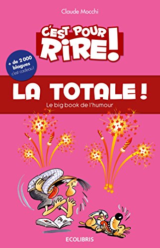C'est pour rire vol 9 : La Totale: Le Big Book de l?humour, plus de 2 000 blagues hilarantes, ? et c?est cadeau !