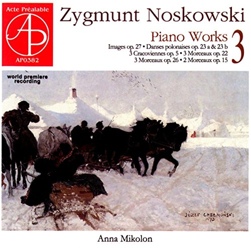 Zygmunt Noskowski : Oeuvres pour piano, vol. 3. Mikolon.