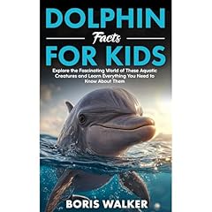 Dolphin Facts for Kids: Explore the Fascinating World of These Aquatic Creatures and Learn Everything You Need to Know About Them Audiolibro Por Boris Walker arte de portada