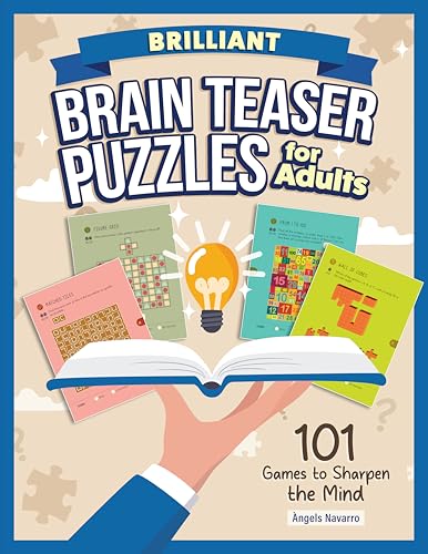Brilliant Brain Teaser Puzzles for Adults: 101 Games to Sharpen the Mind (Fox Chapel Publishing) Brain Games Book - Easy, Medium, and Hard Memory Activities, Word Puzzles, Logic Problems, and More