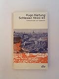 Schlesien 1944/45. Aufzeichnungen und Tagebücher. - Hugo Hartung 