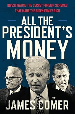 All the President's Money: Investigating the Secret Foreign Schemes That Made the Biden Family Rich