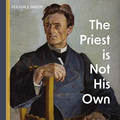 The Priest Is Not His Own (Written by Fulton J. Sheen)