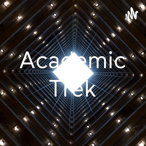 Academic Trek Podcast Por Daniel Huckfield arte de portada