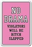 NO Drama Violators Will BE Bitch Slapped Sign dramaqueen | Indoor/Outdoor | 12' Tall