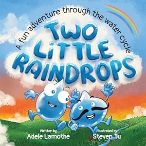 Two Little Raindrops: An exciting story inspired by nature : An Earth Science educational adventure (Nature's Little Wonders)