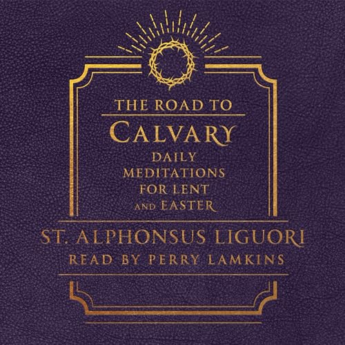 St. Alphonsus Liguori presents The Road to Calvary episode artwork