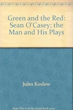 The green and the red;: Sean O'Casey ... the man and his play (Golden Griffin books)