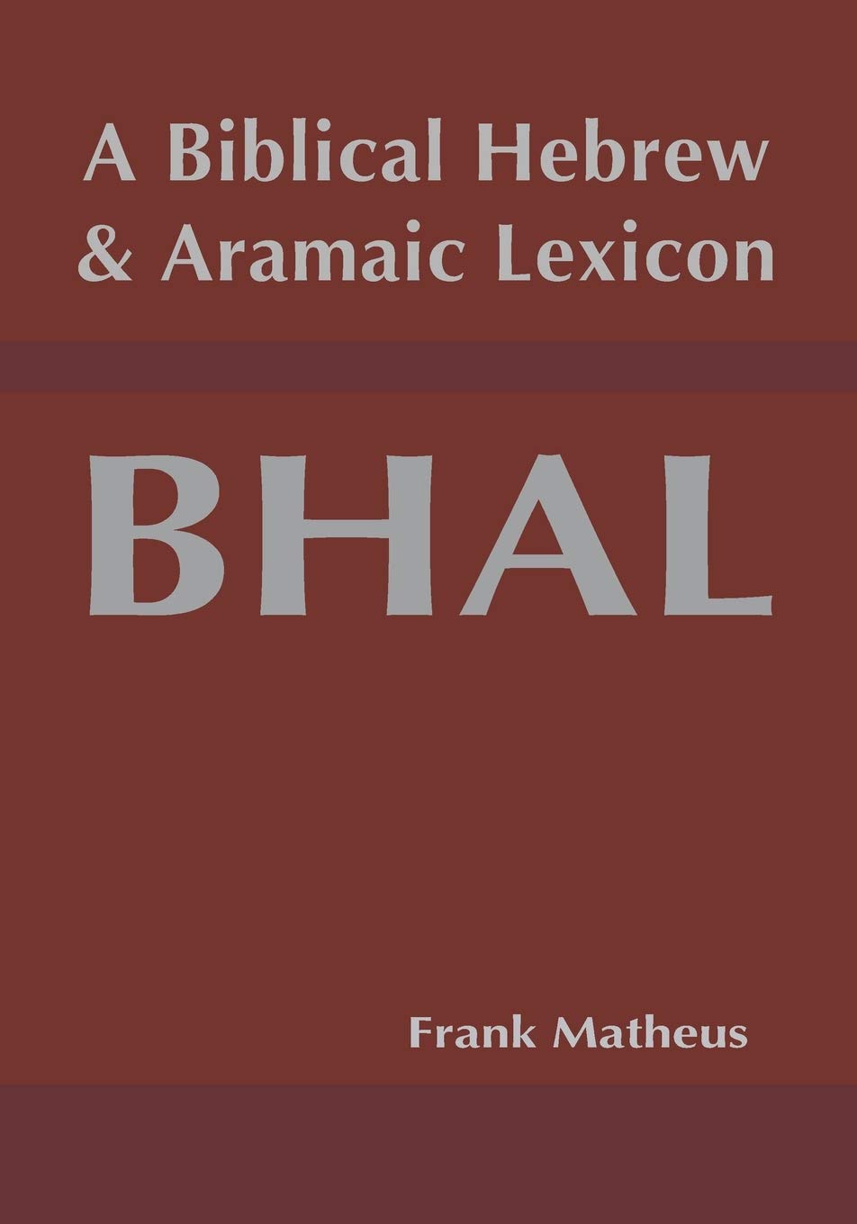A Biblical Hebrew and Aramaic Lexicon: 6 (Hebrew & Aramaic Accessible Resources for Exegetical and Theological Studies)