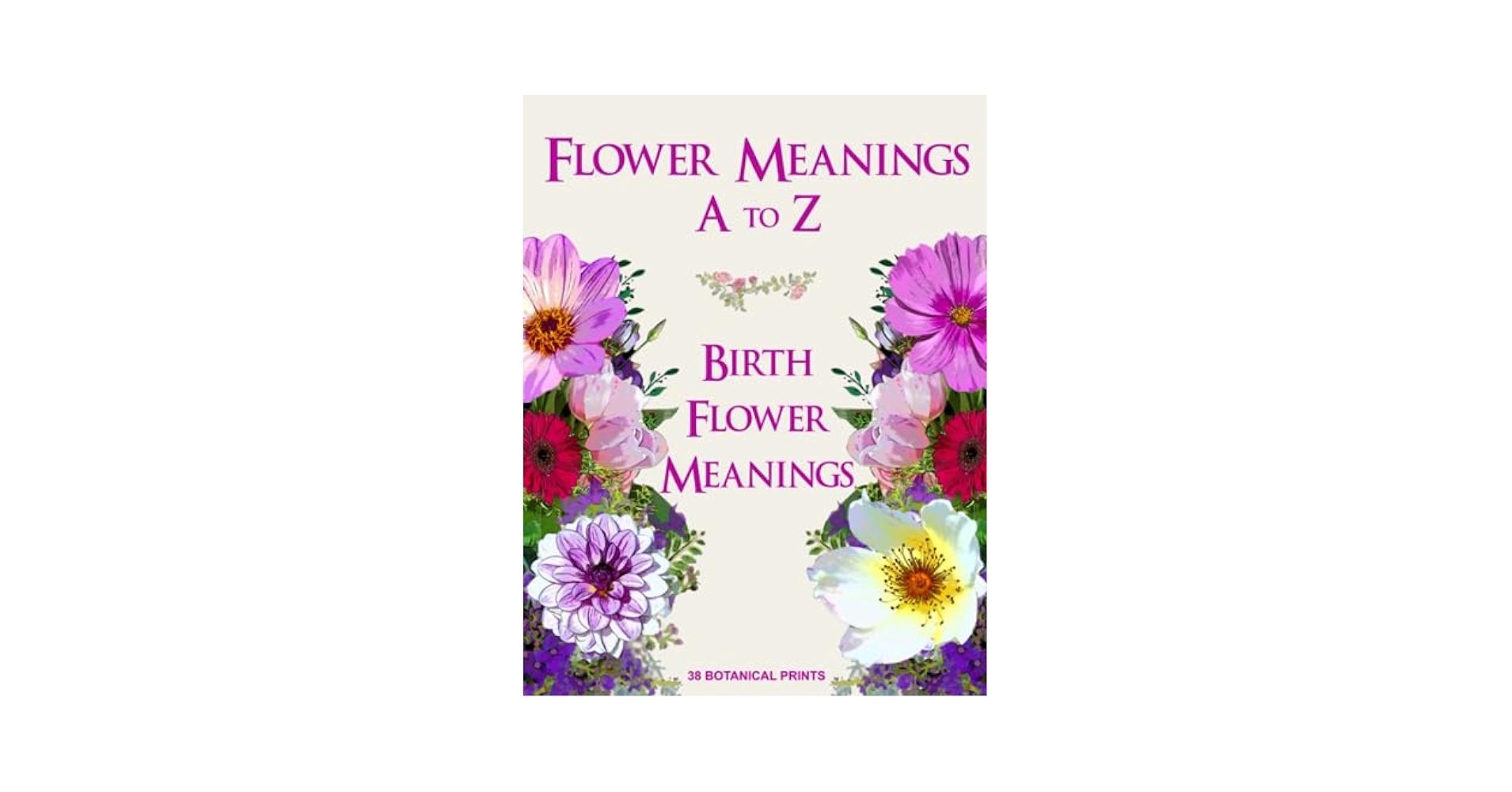 Flower Meanings A to Z: 38 Botanical Prints Including Birth