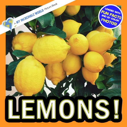 Lemons!: A My Incredible World Picture Book for Children (My Incredible World: Nature and Animal Picture Books for Children)