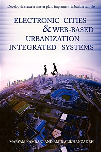Electronic cities & Web-based urbanization integrated systems: Develop & create a master plan, implement & build a sample