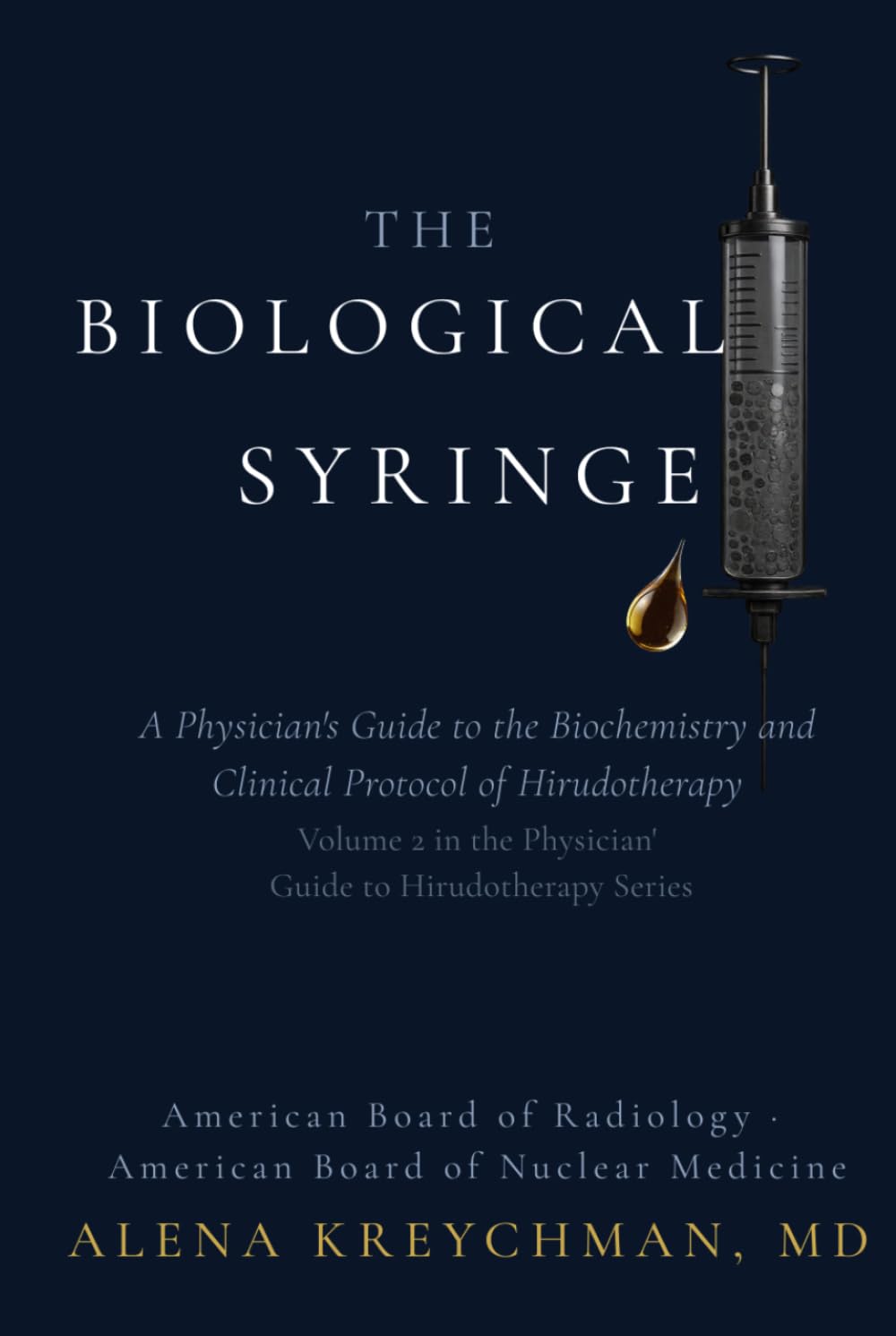 The Biological Syringe: A Physician's Guide to the Biochemistry and Clinical Protocol of Hirudotherapy (Physician's Guide to Hirudotherapy)