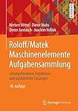  Roloff/Matek Maschinenelemente Aufgabensammlung: LÃ¶sungshinweise, Ergebnisse und ausfÃ¼hrliche LÃ¶sungen by Herbert Wittel (2016-08-22)
