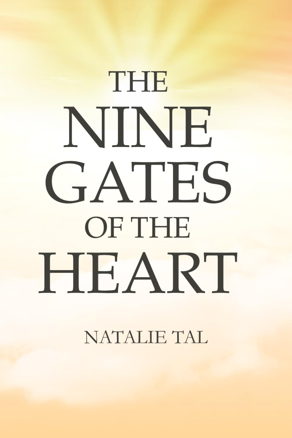 The Nine Gates of the Heart: A Gentle Path to Emotional Healing, Self-Awareness, and Lasting Inner Clarity