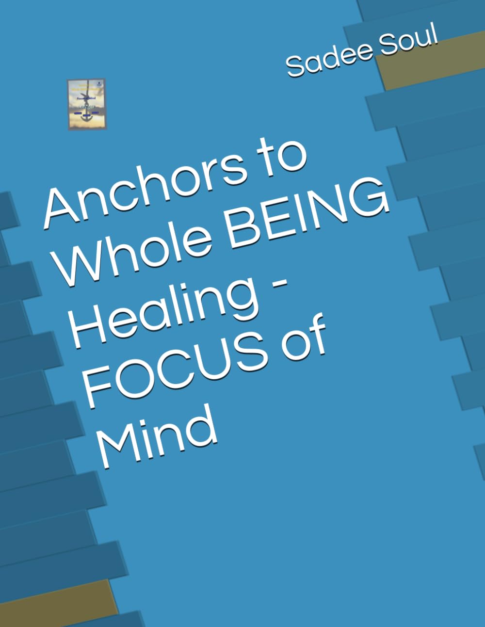 Anchors to Whole BEING Healing - FOCUS of Mind