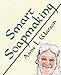 Smart Soapmaking: The Simple Guide to Making Soap Quickly, Safely, and Reliably, or How to Make Soap That's Perfect for You, Your Family, or Friends