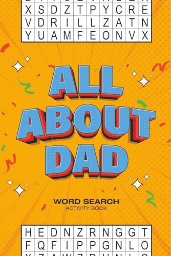 All About Dad Word Search Puzzle Book: Word Searches with Easy to Read Print about dads, fathers, husbands and more | 6x9 inches, 110 pages | 50+ ... Gift for Vacations, Holidays and Free Times