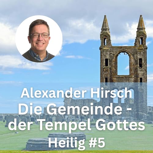 『Alexander Hirsch: Die Gemeinde – der Tempel Gottes (Heilig, Teil 5)』のカバーアート
