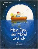 opal mount hutton  Mein Opa, der Mond und ich: Bilderbuch (Geschenkbuch) Erbe, Trauer und Tod, für Kinder ab 4 Jahren und Erwachsene