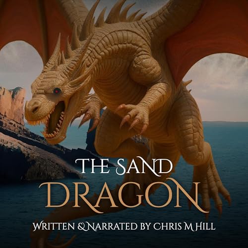 The Sand Dragon Audiolivro Por Chris M. Hill capa