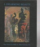 A Disarming Beauty: The Venus de Milo in 20th-Century Art 0966035372 Book Cover