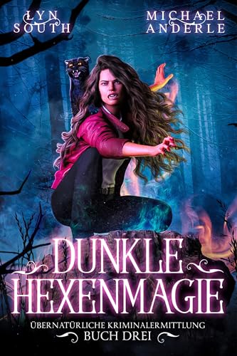 Dunkle Hexenmagie: Eine Urban-Fantasy-Reihe über paranormale Ermittlungen, Vampire und Werwölfe (Übernatürliche Kriminalermittlung 3)