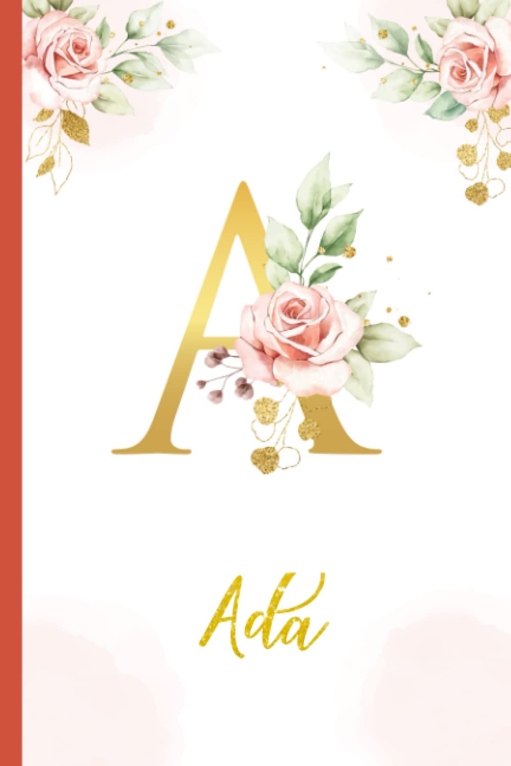 Ada:Personalized Writing Journal / Notebook for Women and Girls, Floral Monogram Initials Names Notebook: Custom Name Journal to Write for Girls Women