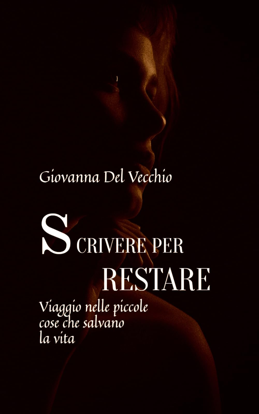 Scrivere per restare: Viaggio nelle piccole cose che salvano la vita