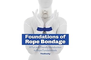 Foundations of Rope Bondage: An Introduction to the Basics