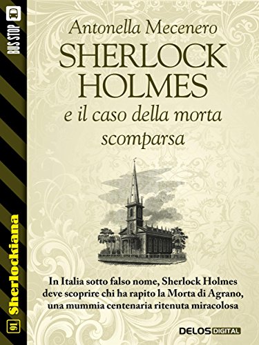 Sherlock Holmes e il caso della morta scomparsa (Sherlockiana) Sherlock Holmes e il caso della morta scomparsa (Sherlockiana)