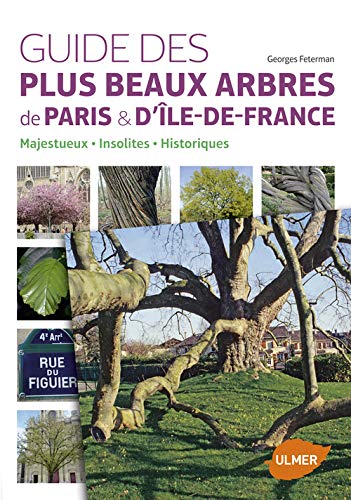 Télécharger Guide des plus beaux arbres de Paris et d'Ile-de-France. Arbres insolites, historiques, majestueux livre En ligne