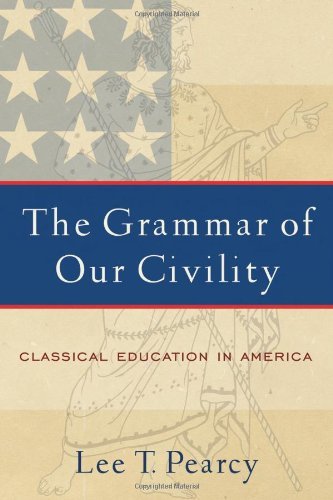 The Grammar of Our Civility: Classical Education in America (English Edition) Gratuit