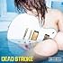 DEAD STROKE(エナ盤)